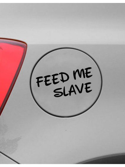 Samolepka na auto Feed me slave