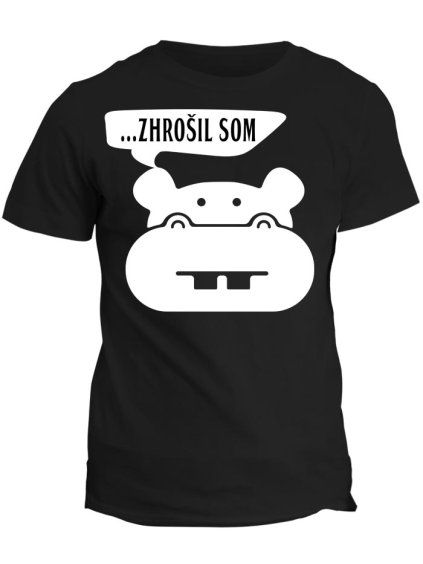Tričko s potiskem Zhrošil som