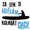Vodácké tričko Za den se udělám kolikrát chci